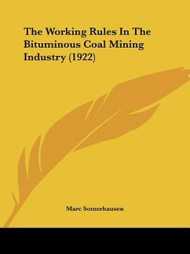 portada the working rules in the bituminous coal mining industry (1922) (en Inglés)