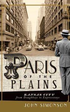 portada Paris of the Plains: Kansas City from Doughboys to Expressways (in English)