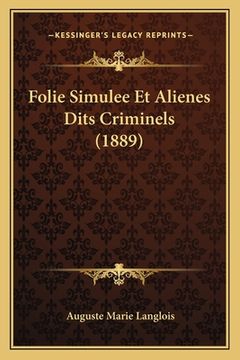 portada Folie Simulee Et Alienes Dits Criminels (1889) (en Francés)