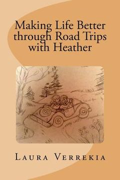 portada Making Life Better through Road Trips with Heather (en Inglés)