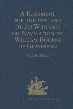 portada A Regiment for the Sea, and Other Writings on Navigation, by William Bourne of Gravesend, a Gunner, C.1535-1582 (en Inglés)