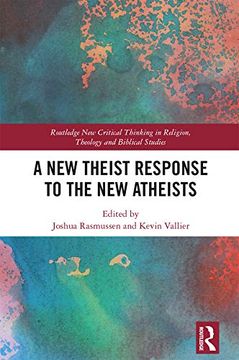 portada A new Theist Response to the new Atheists (Routledge new Critical Thinking in Religion, Theology and Biblical Studies) (in English)