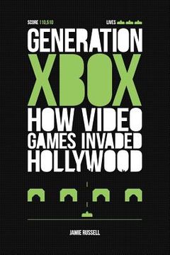 portada generation xbox: how videogames invaded hollywood (en Inglés)