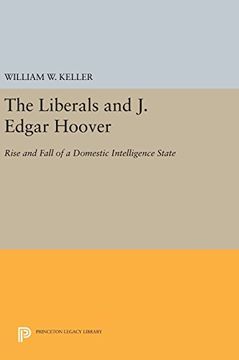 portada The Liberals and j. Edgar Hoover: Rise and Fall of a Domestic Intelligence State (Princeton Legacy Library) (in English)