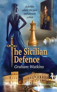 portada The Sicilian Defence: A thriller Where the past and the present collide. (en Inglés)