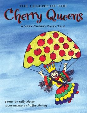 portada The Legend of the Cherry Queens: A Very Cherry Fairy Tale (en Inglés)