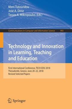 portada Technology and Innovation in Learning, Teaching and Education: First International Conference, Tech-Edu 2018, Thessaloniki, Greece, June 20-22, 2018, (en Inglés)