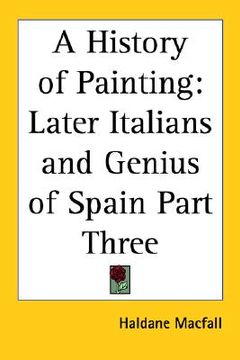 portada a history of painting: later italians and genius of spain part three (en Inglés)
