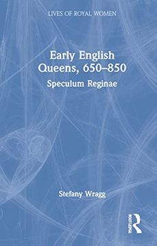 portada Early English Queens, 650–850: Speculum Reginae (Lives of Royal Women) 