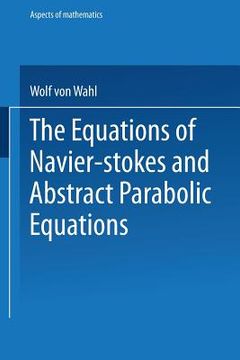 portada The Equations of Navier-Stokes and Abstract Parabolic Equations (en Alemán)