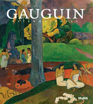 portada Gauguin: Metamorphoses (Museum of Modern Art, new York Exhibition Catalogues) (en Inglés)