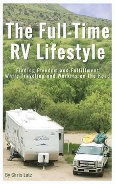 portada The Full-Time RV Lifestyle: Finding Freedom and Fulfillment While Traveling and Working on the Road (en Inglés)
