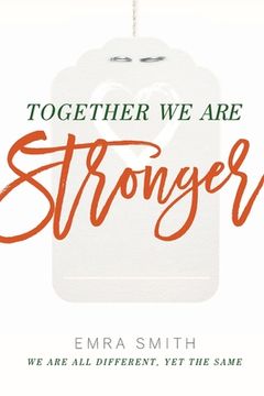 portada Together We Are Stronger: We Are All Different Yet the Same (en Inglés)