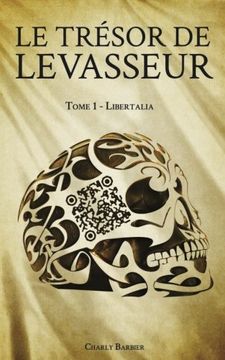 portada Le Tresor de Levasseur: Tome 1 - Libertalia (Volume 1) (French Edition)