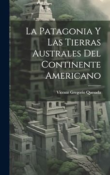 portada La Patagonia y las Tierras Australes del Continente Americano (in Spanish)