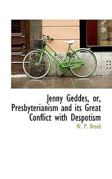 portada jenny geddes, or, presbyterianism and its great conflict with despotism