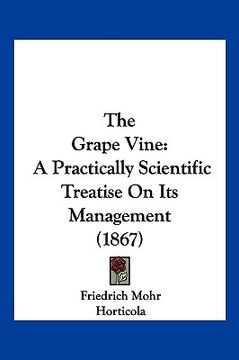 portada the grape vine: a practically scientific treatise on its management (1867) (in English)