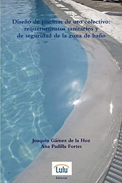 portada Diseño de Piscinas de uso Colectivo: Requerimientos Sanitarios y de Seguridad de la Zona de Baño (in Spanish)