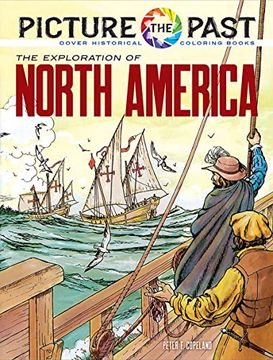 portada Picture the Past: The Exploration of North America: Historical Coloring Book (Picture the Past Historical Coloring Books) (en Inglés)