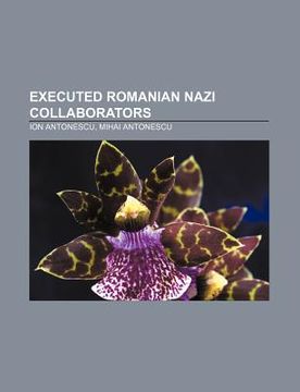 portada executed romanian nazi collaborators: ion antonescu, mihai antonescu