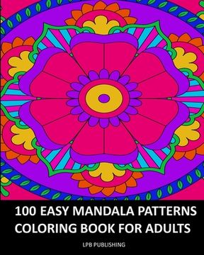 portada 100 Easy Mandala Patterns: Coloring Book For Adults (en Inglés)