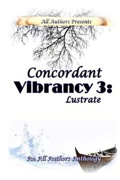 portada Concordant Vibrancy 3: Lustrate: All Authors Anthology (en Inglés)