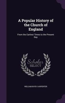 portada A Popular History of the Church of England: From the Earliest Times to the Present Day (in English)