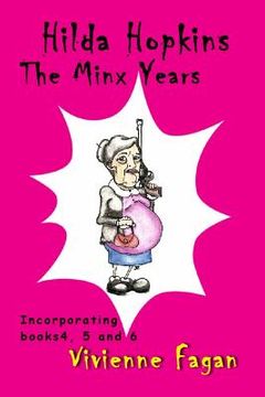 portada Hilda Hopkins, The Minx Years: Incorporating 'Hilda Hopkins' #4, #5 &#6 (en Inglés)
