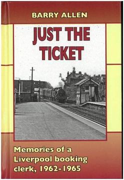 portada Just the Ticket: Memories of a Liverpool Booking Clerk, 1962-1965 (en Inglés)
