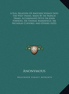 portada a full relation of another voyage into the west indies, made by sir francis drake; accompanied with sir john hawkins, sir thomas baskerfield, sir ni (en Inglés)