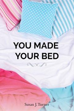portada You Made Your Bed: An inspirational Jewish fiction novel of love, family and the value of spirituality in overcoming life's challenges (en Inglés)