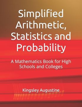 portada Simplified Arithmetic, Statistics and Probability: A Mathematics Book for High Schools and Colleges (in English)