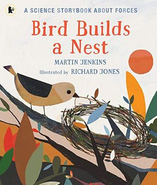 portada Bird Builds a Nest: A Science Storybook About Forces (en Inglés)