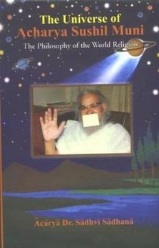 portada The Universe of Acharya Sushil Muni: The Philosophy of the World Religion