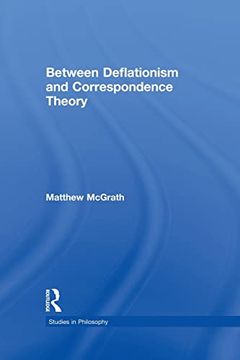 portada Between Deflationism and Correspondence Theory (Studies in Philosophy) (en Inglés)