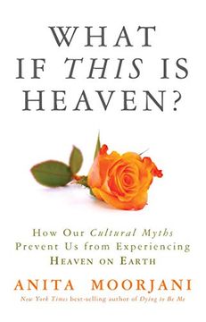 portada What if This is Heaven? How our Cultural Myths Prevent us From Experiencing Heaven on Earth (in English)