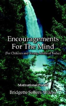 portada encouragements for the mind (for children and young adults of today): motivational poems (in English)