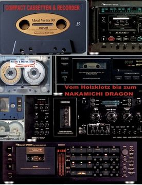 portada Compact Cassetten & Recorder - Vom Holzklotz bis zum Nakamichi Dragon: Solange es SÜLTZ BÜCHER gibt, wird an die CC erinnert! Ein Schnupperbuch zum Ke (en Alemán)