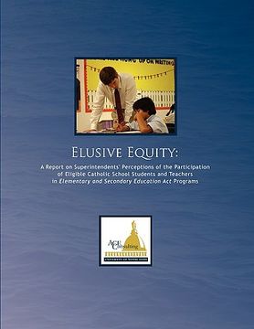 portada elusive equity: a report on superintendents' perceptions of the participation of eligible catholic school students and teachers in ele