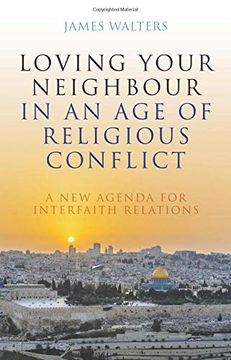 portada Loving Your Neighbour in an age of Religious Conflict (in English)