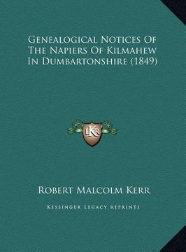 portada genealogical notices of the napiers of kilmahew in dumbartonshire (1849) (en Inglés)