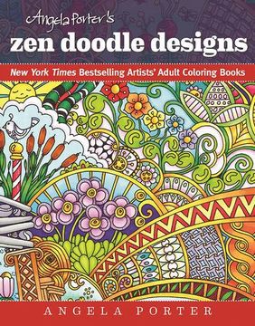 portada Angela Porter's Zen Doodle Designs: New York Times Bestselling Artists' Adult Coloring Books (in English)