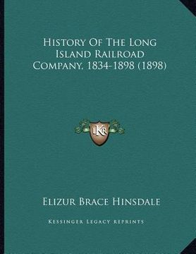 portada history of the long island railroad company, 1834-1898 (1898) (en Inglés)