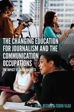 portada The Changing Education for Journalism and the Communication Occupations: The Impact of Labor Markets (Mass Communication and Journalism) (in English)