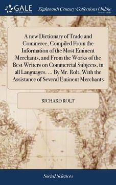 portada A new Dictionary of Trade and Commerce, Compiled From the Information of the Most Eminent Merchants, and From the Works of the Best Writers on Commerc (en Inglés)