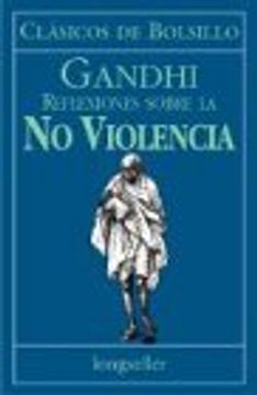 Reflexiones Sobre La No Violencia (Coleccion Clasicos De Bolsillo) (in Spanish)