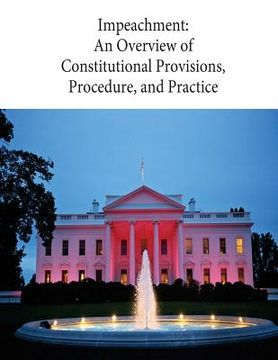 portada Impeachment: An Overview of Constitutional Provisions, Procedure, and Practice: 98-186 (en Inglés)