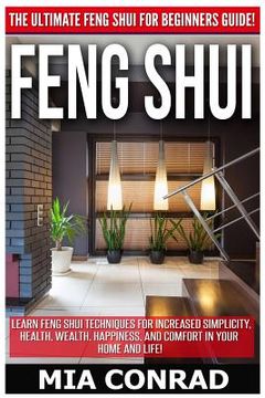 portada Feng Shui: The Ultimate Feng Shui For Beginners Guide! Learn Feng Shui Techniques For Increased Simplicity, Health, Wealth, Happi (in English)
