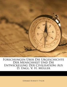 portada Forschungen Über Die Urgeschichte Der Menschheit Und Die Entwickelung Der Civilisation: Aus D. Engl. V. H. Müller (en Alemán)