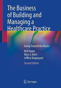 portada The Business of Building and Managing a Healthcare Practice: Going Beyond the Basics (in English)